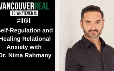 Self-Regulation and Healing Relational Anxiety with Dr. Nima Rahmany