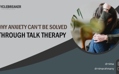 Why Anxiety Can’t Be Solved Through Talk Therapy