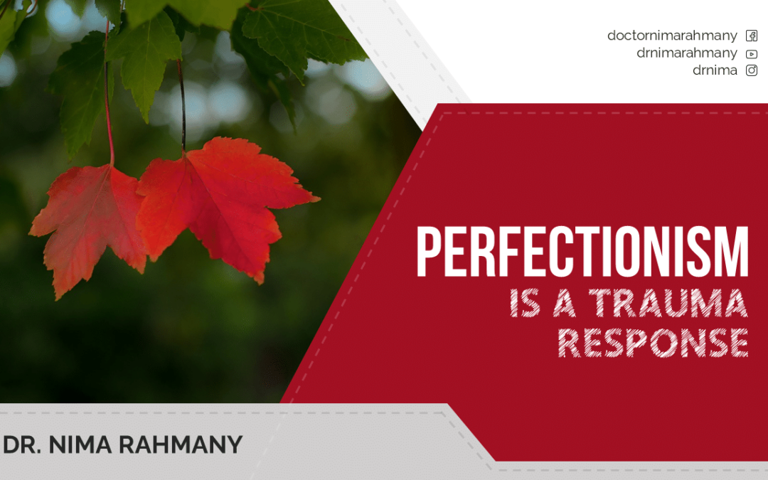 Perfectionism is a trauma reponse