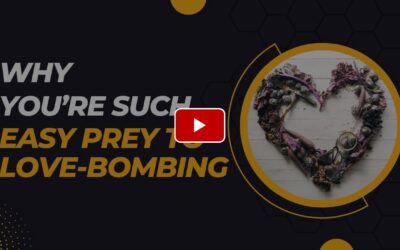 Why You’re Such Easy Prey To Love-Bombing