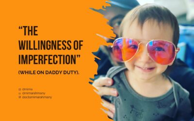 The Willingness Of Imperfection (While On Daddy Duty)