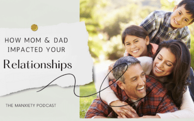 How Mom and Dad Impacted Your Relationships