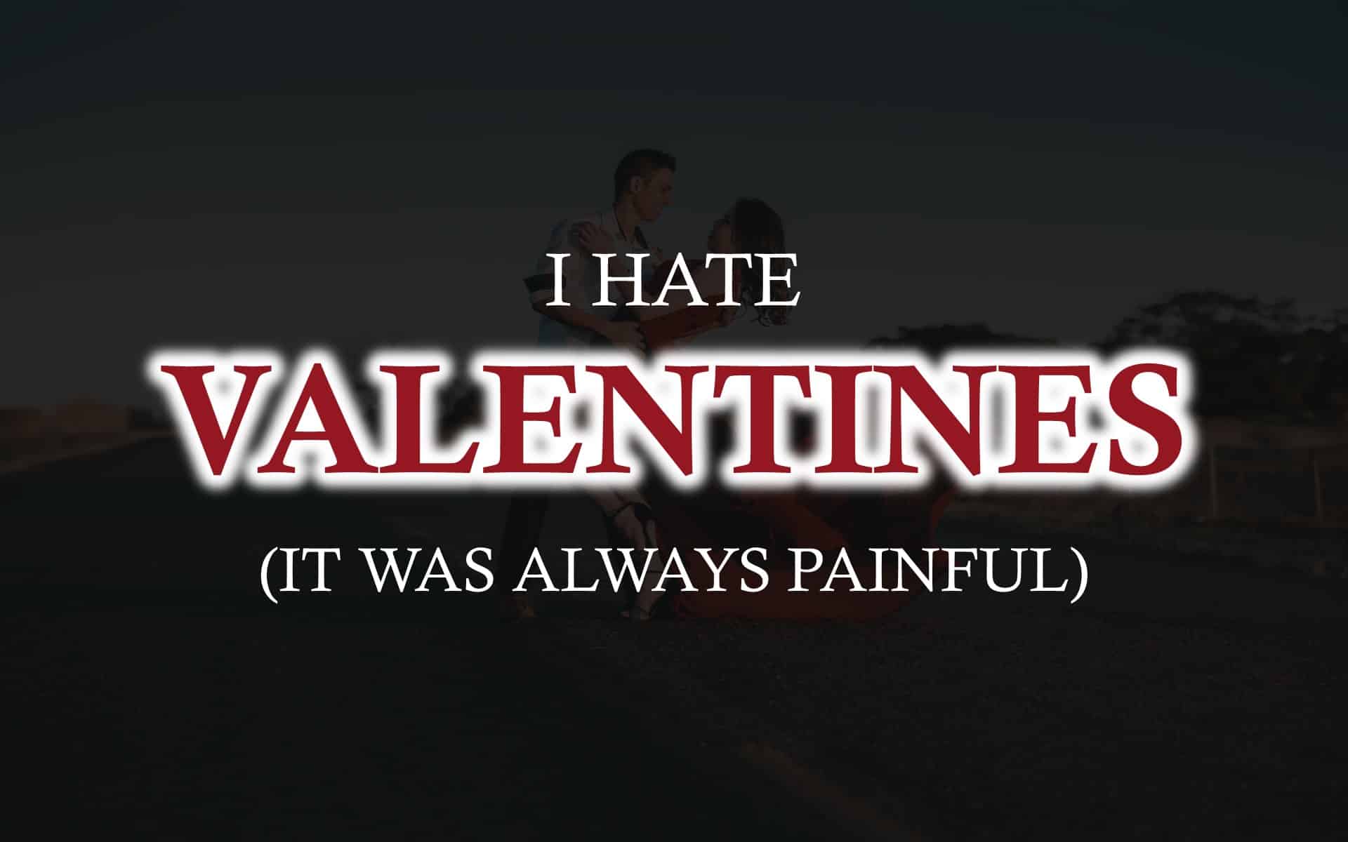 thumbnail - I hate valentine's day