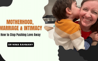 MOTHERHOOD, MARRIAGE & INTIMACY: HOW TO STOP PUSHING LOVE AWAY