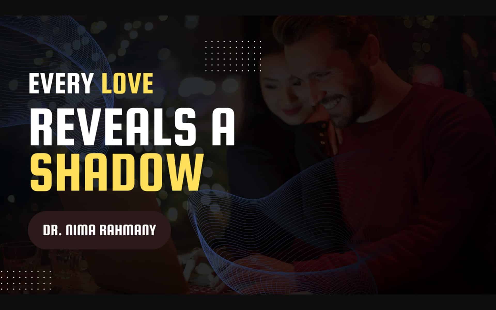 every love reveals a shadow - blog thumbnail